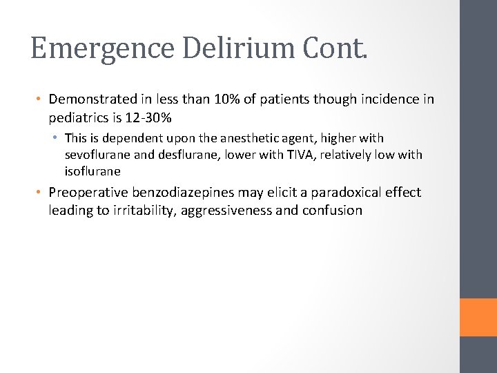 Emergence Delirium Cont. • Demonstrated in less than 10% of patients though incidence in