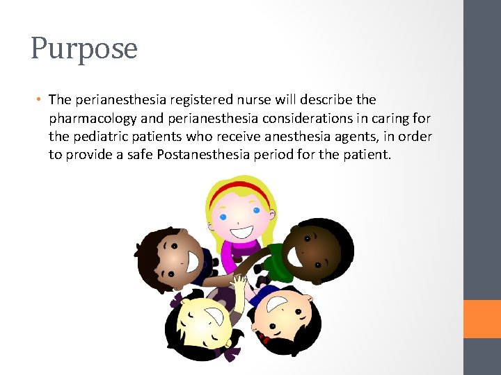 Purpose • The perianesthesia registered nurse will describe the pharmacology and perianesthesia considerations in