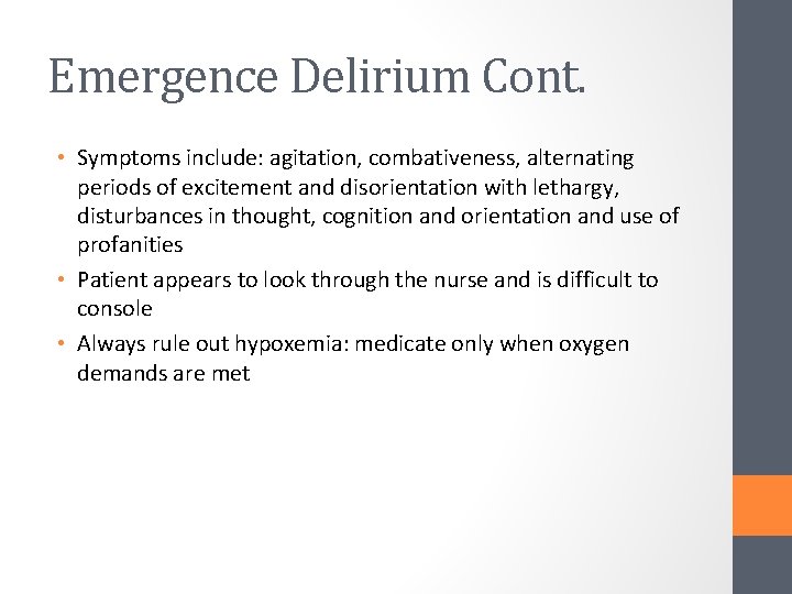 Emergence Delirium Cont. • Symptoms include: agitation, combativeness, alternating periods of excitement and disorientation