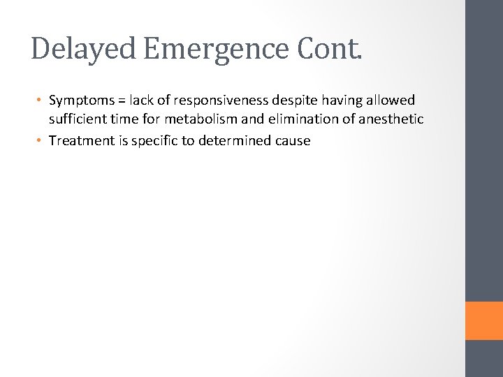 Delayed Emergence Cont. • Symptoms = lack of responsiveness despite having allowed sufficient time