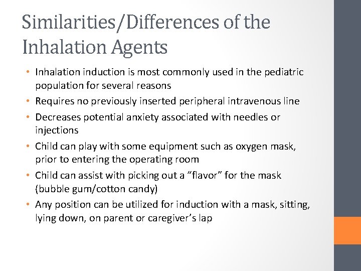 Similarities/Differences of the Inhalation Agents • Inhalation induction is most commonly used in the