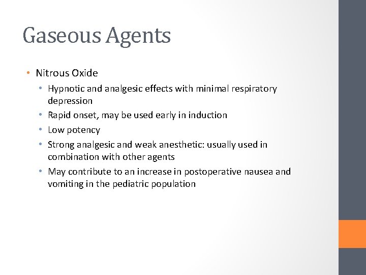 Gaseous Agents • Nitrous Oxide • Hypnotic and analgesic effects with minimal respiratory depression