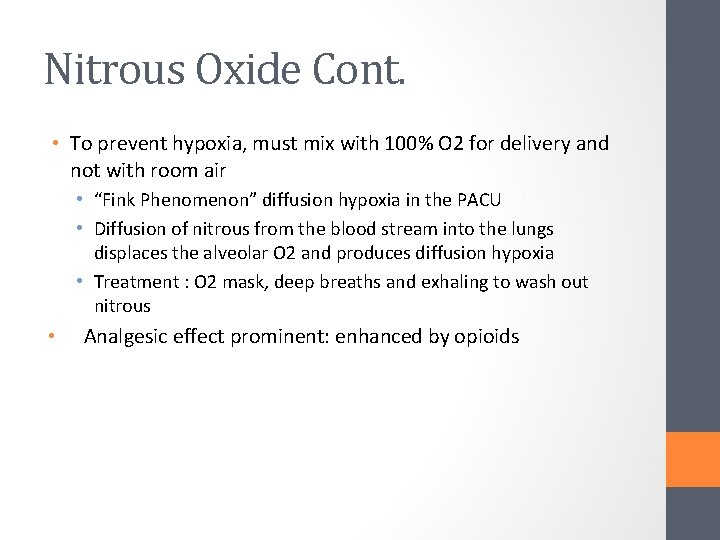 Nitrous Oxide Cont. • To prevent hypoxia, must mix with 100% O 2 for