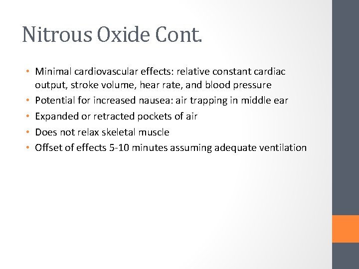 Nitrous Oxide Cont. • Minimal cardiovascular effects: relative constant cardiac output, stroke volume, hear