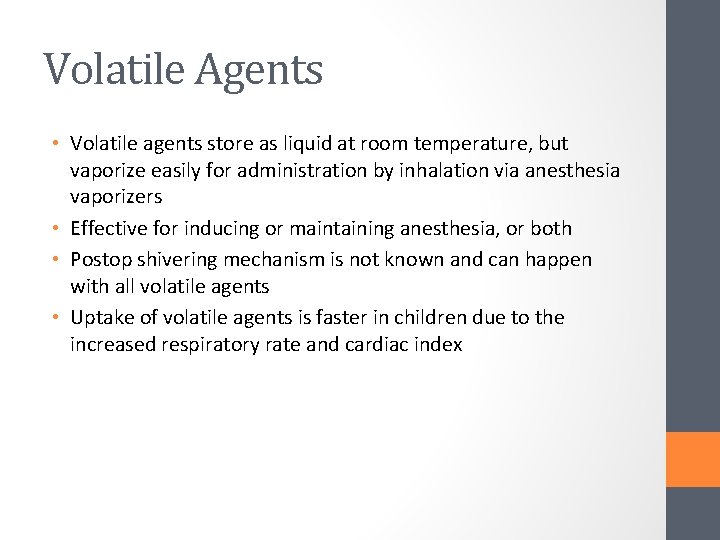 Volatile Agents • Volatile agents store as liquid at room temperature, but vaporize easily