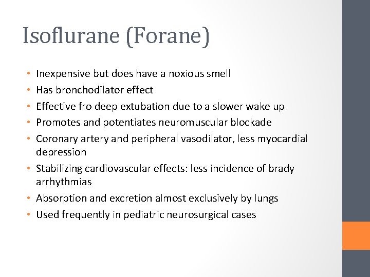 Isoflurane (Forane) Inexpensive but does have a noxious smell Has bronchodilator effect Effective fro