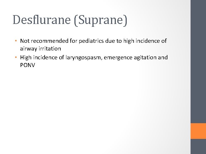 Desflurane (Suprane) • Not recommended for pediatrics due to high incidence of airway irritation