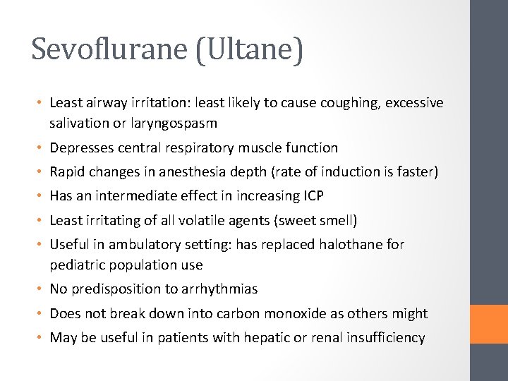 Sevoflurane (Ultane) • Least airway irritation: least likely to cause coughing, excessive salivation or