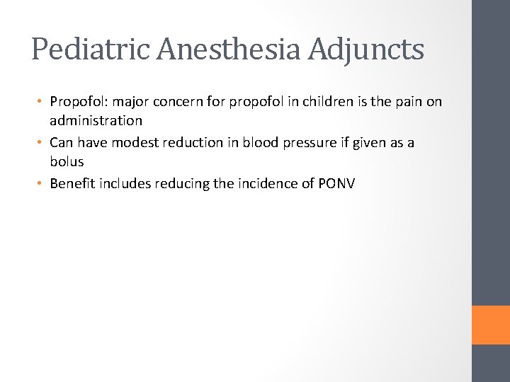 Pediatric Anesthesia Adjuncts • Propofol: major concern for propofol in children is the pain