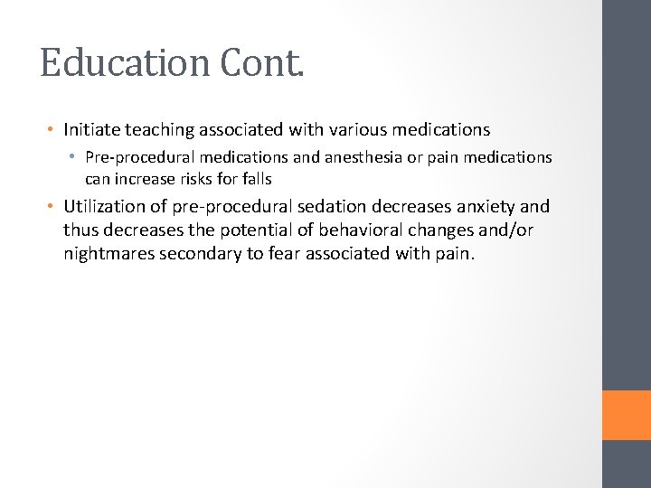 Education Cont. • Initiate teaching associated with various medications • Pre-procedural medications and anesthesia