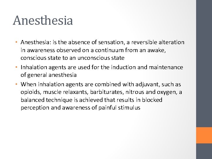 Anesthesia • Anesthesia: is the absence of sensation, a reversible alteration in awareness observed