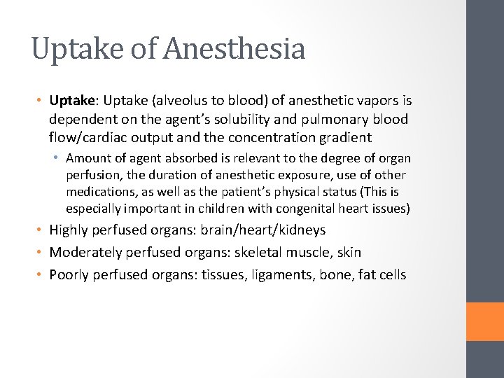 Uptake of Anesthesia • Uptake: Uptake (alveolus to blood) of anesthetic vapors is dependent