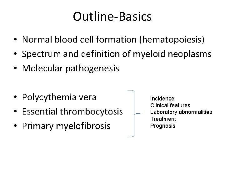 Outline-Basics • Normal blood cell formation (hematopoiesis) • Spectrum and definition of myeloid neoplasms