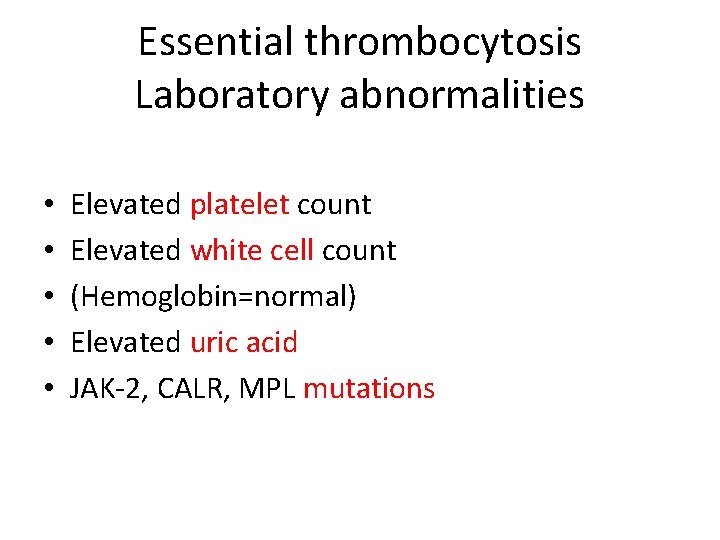 Essential thrombocytosis Laboratory abnormalities • • • Elevated platelet count Elevated white cell count