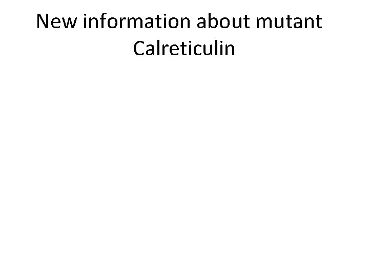 New information about mutant Calreticulin 