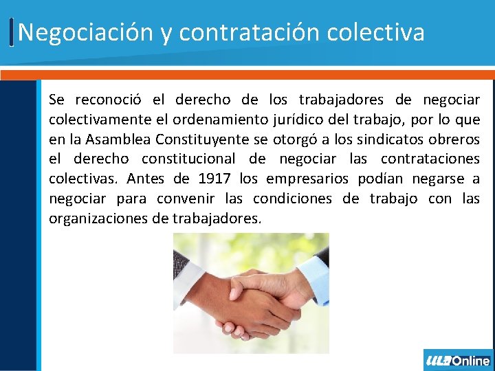Negociación y contratación colectiva Se reconoció el derecho de los trabajadores de negociar colectivamente