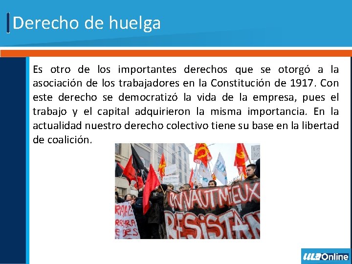 Derecho de huelga Es otro de los importantes derechos que se otorgó a la