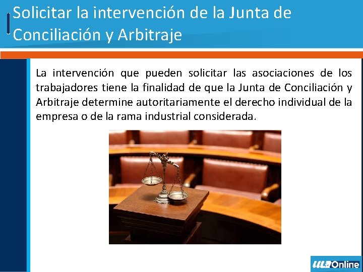 Solicitar la intervención de la Junta de Conciliación y Arbitraje La intervención que pueden