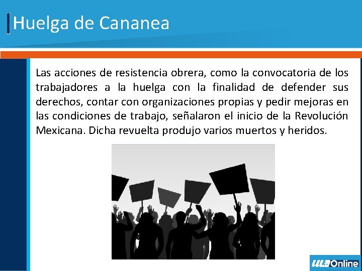 Huelga de Cananea Las acciones de resistencia obrera, como la convocatoria de los trabajadores
