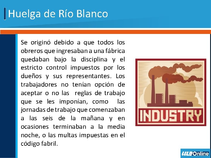 Huelga de Río Blanco Se originó debido a que todos los obreros que ingresaban