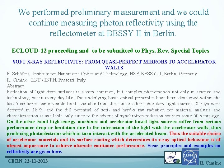 We performed preliminary measurement and we could continue measuring photon reflectivity using the reflectometer