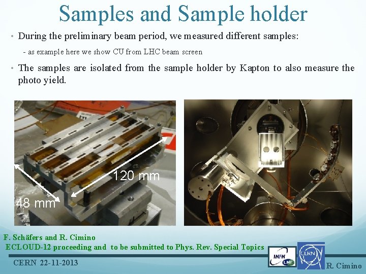 Samples and Sample holder • During the preliminary beam period, we measured different samples: