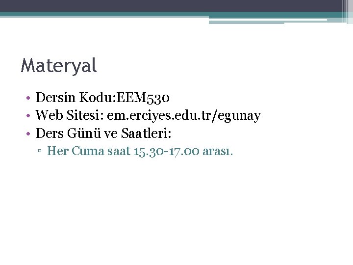 Materyal • Dersin Kodu: EEM 530 • Web Sitesi: em. erciyes. edu. tr/egunay •