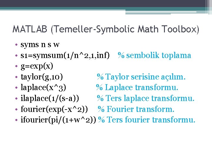 MATLAB (Temeller-Symbolic Math Toolbox) • • syms n s w s 1=symsum(1/n^2, 1, inf)