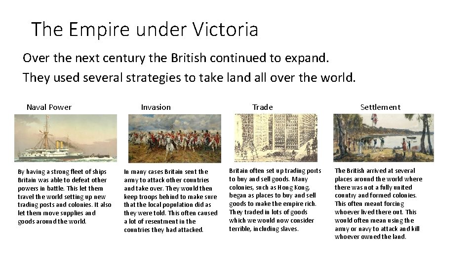 The Empire under Victoria Over the next century the British continued to expand. They