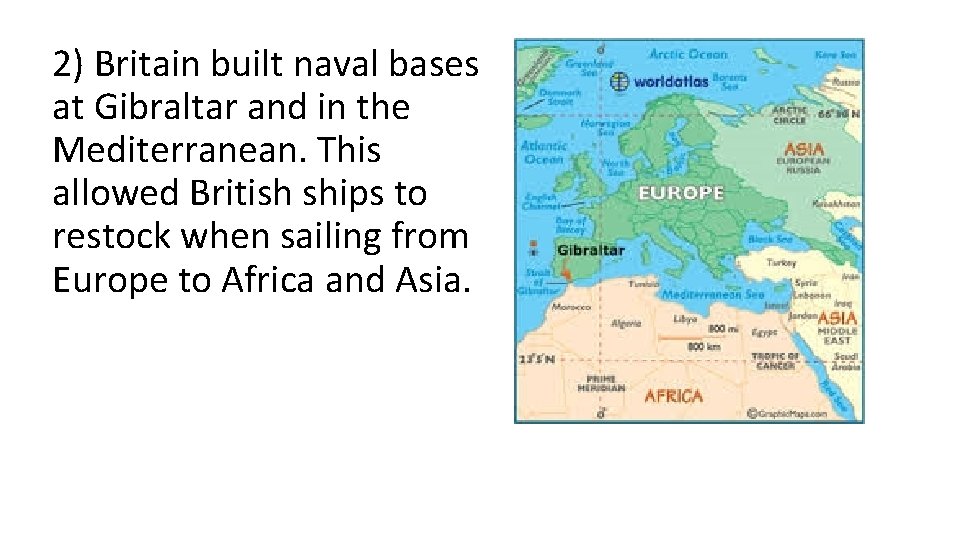 2) Britain built naval bases at Gibraltar and in the Mediterranean. This allowed British
