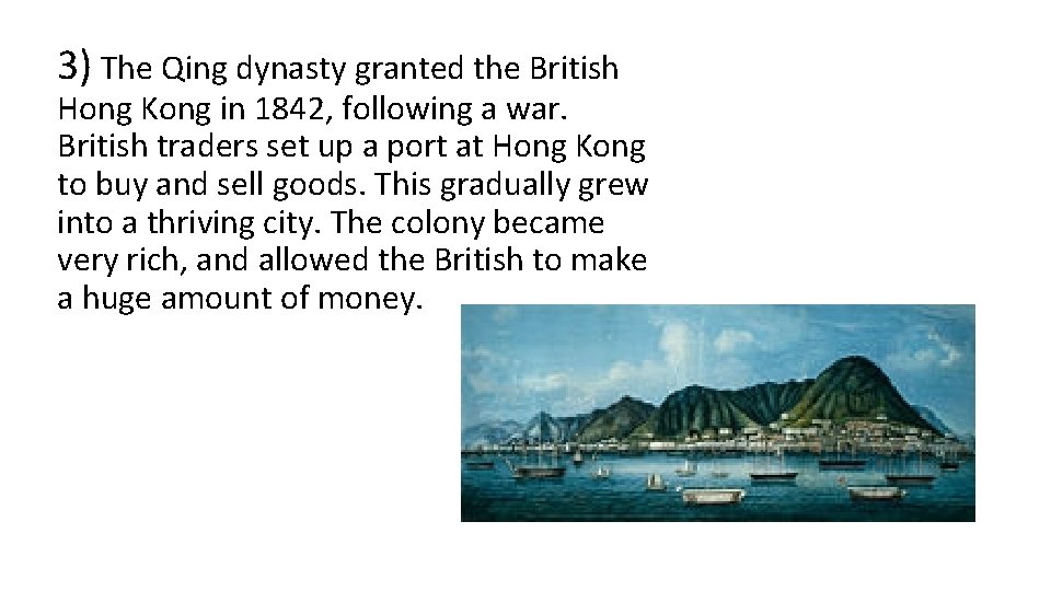 3) The Qing dynasty granted the British Hong Kong in 1842, following a war.
