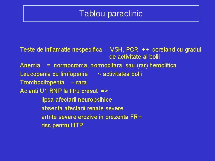 Tablou paraclinic Teste de inflamatie nespecifica: VSH, PCR ++ coreland cu gradul de activitate