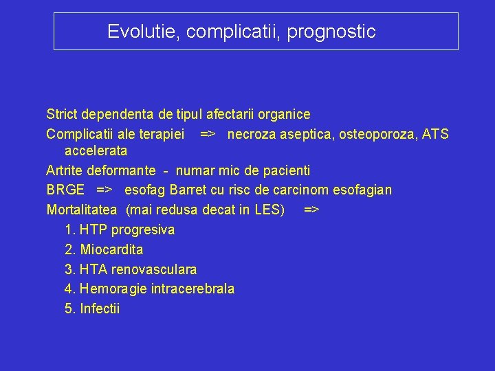 Evolutie, complicatii, prognostic Strict dependenta de tipul afectarii organice Complicatii ale terapiei => necroza