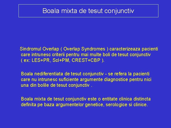 Boala mixta de tesut conjunctiv Sindromul Overlap ( Overlap Syndromes ) caracterizeaza pacienti care