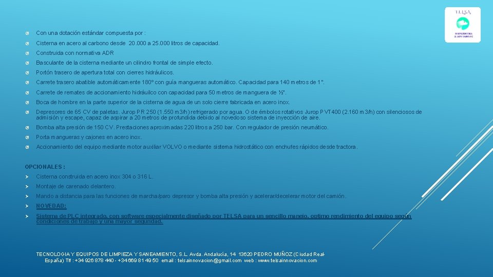  Con una dotación estándar compuesta por : Cisterna en acero al carbono desde