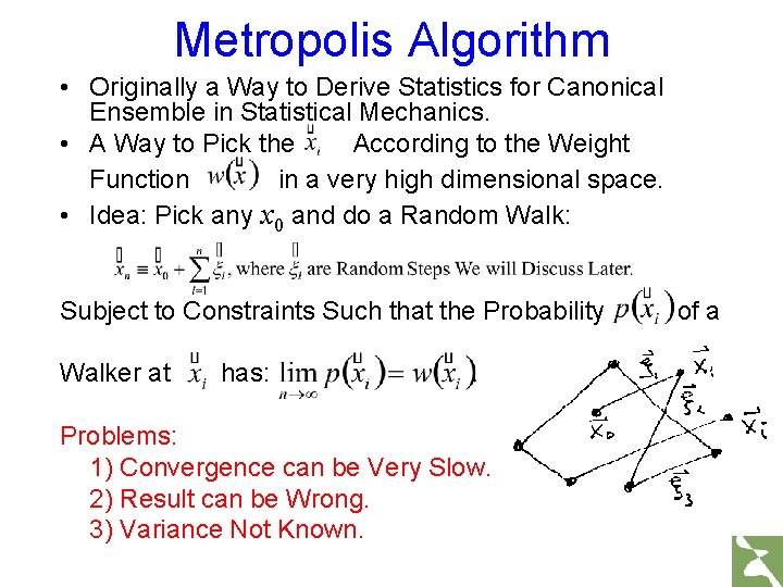 Metropolis Algorithm • Originally a Way to Derive Statistics for Canonical Ensemble in Statistical