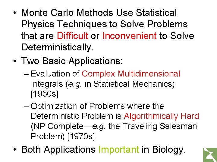  • Monte Carlo Methods Use Statistical Physics Techniques to Solve Problems that are