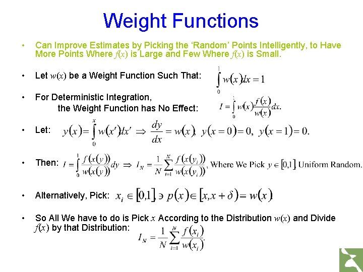 Weight Functions • Can Improve Estimates by Picking the ‘Random’ Points Intelligently, to Have