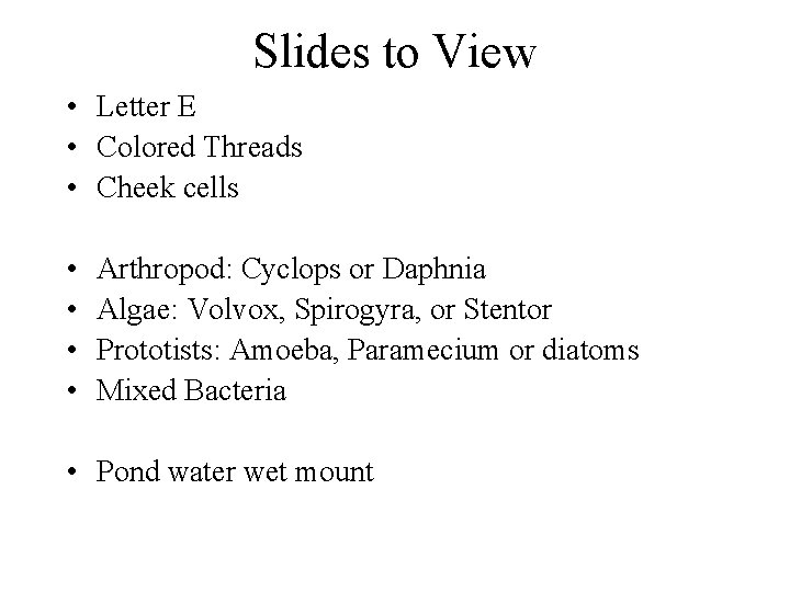 Slides to View • Letter E • Colored Threads • Cheek cells • •