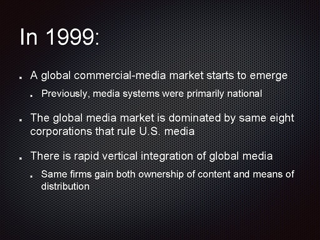 In 1999: A global commercial-media market starts to emerge Previously, media systems were primarily