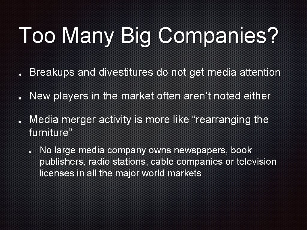 Too Many Big Companies? Breakups and divestitures do not get media attention New players