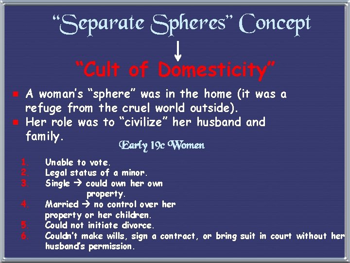 “Separate Spheres” Concept “Cult of Domesticity” e A woman’s “sphere” was in the home