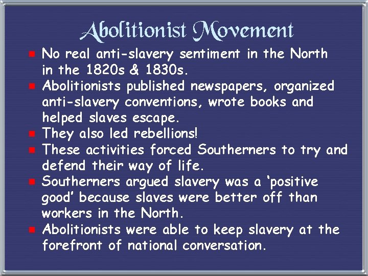 Abolitionist Movement e No real anti-slavery sentiment in the North in the 1820 s