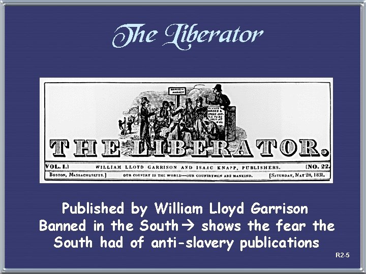 The Liberator Published by William Lloyd Garrison Banned in the South shows the fear