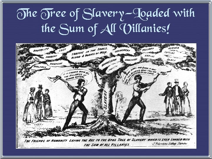 The Tree of Slavery—Loaded with the Sum of All Villanies! 