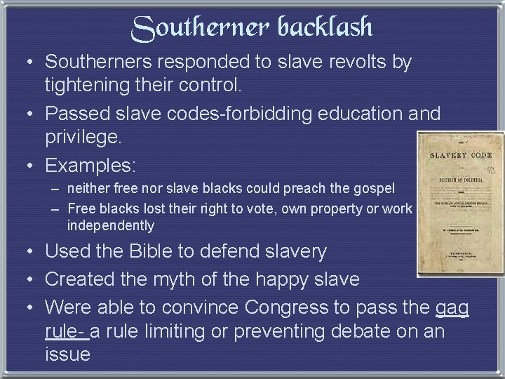 Southerner backlash • Southerners responded to slave revolts by tightening their control. • Passed
