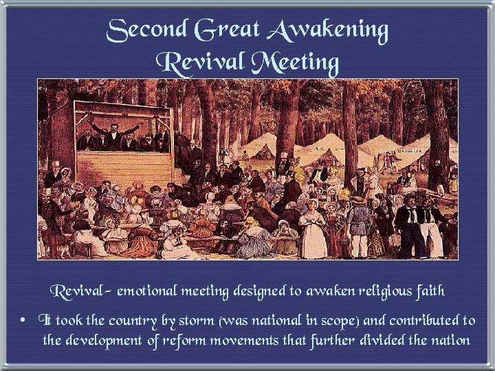 Second Great Awakening Revival Meeting Revival- emotional meeting designed to awaken religious faith •