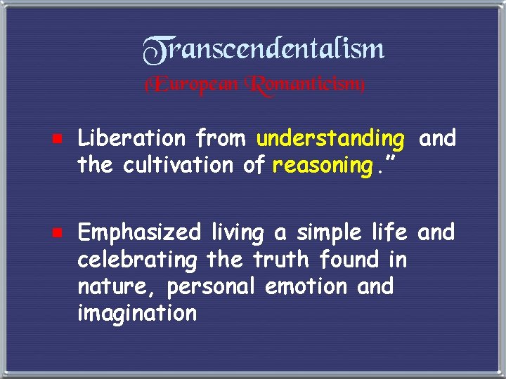 Transcendentalism (European Romanticism) e Liberation from understanding and the cultivation of reasoning. ” e