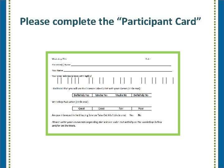 Please complete the “Participant Card” 