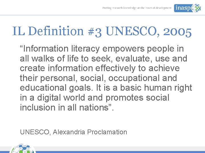 IL Definition #3 UNESCO, 2005 “Information literacy empowers people in all walks of life